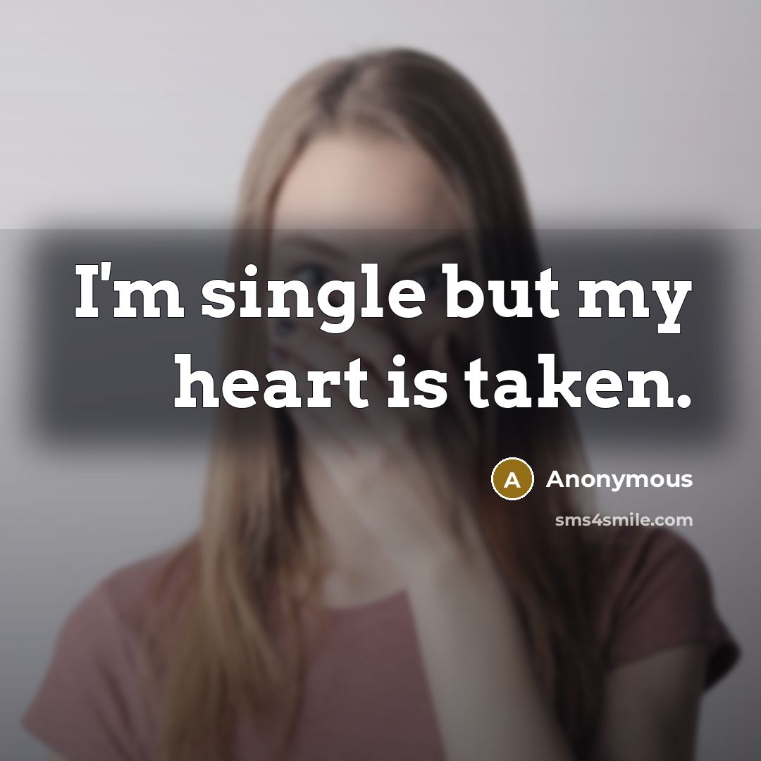 “I'm single but my heart is taken.…” quote by Anonymous