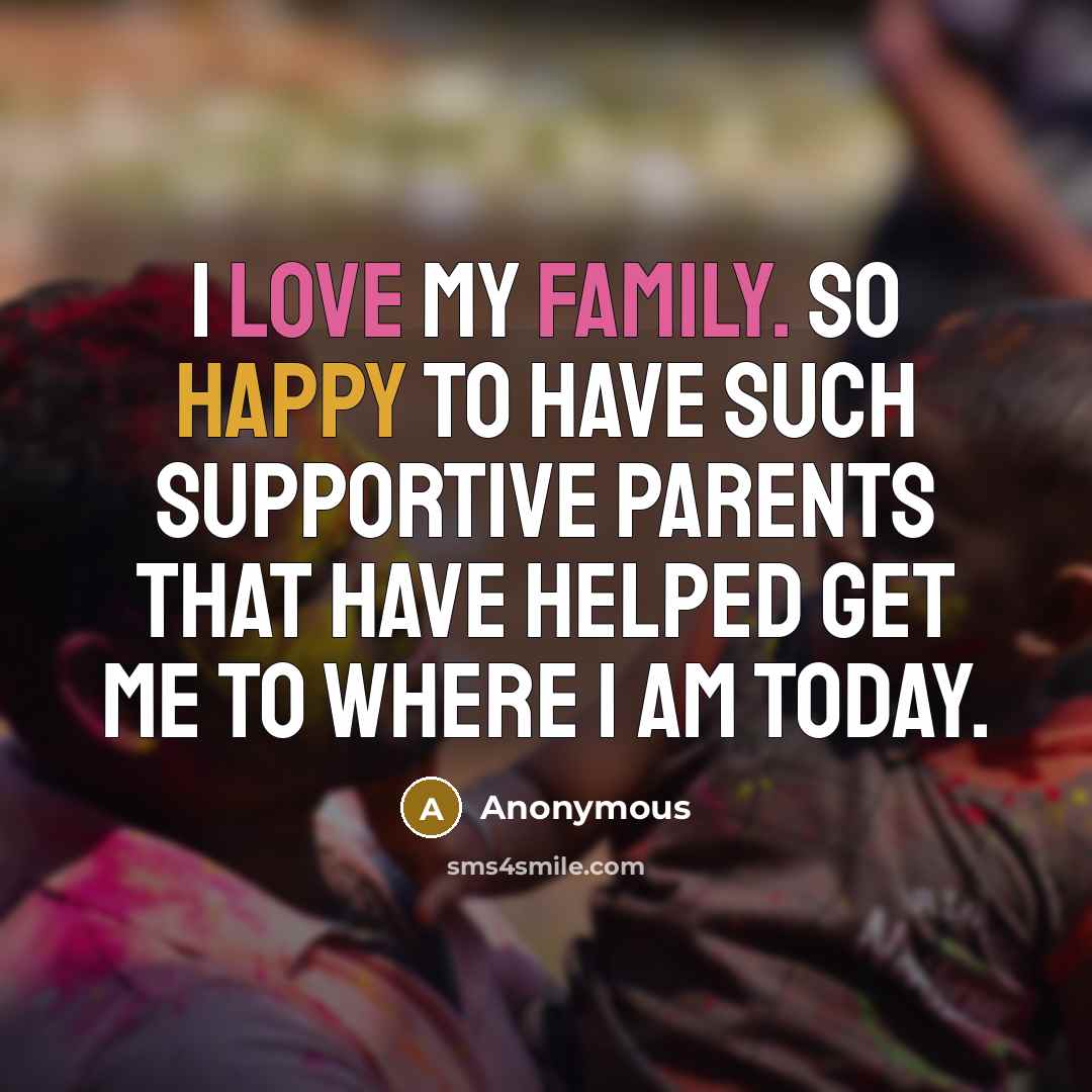 “I love my family. So happy to have such supportive…” quote by Anonymous