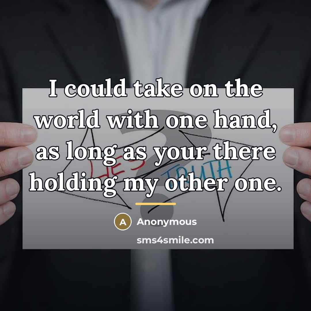 “I could take on the world with one hand, as…” quote by Anonymous