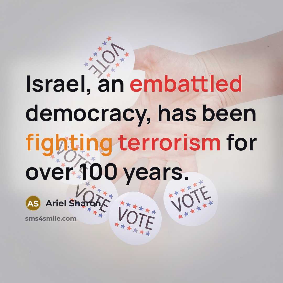 “Israel, an embattled democracy, has been fighting terrorism for over…” quote by Ariel Sharon