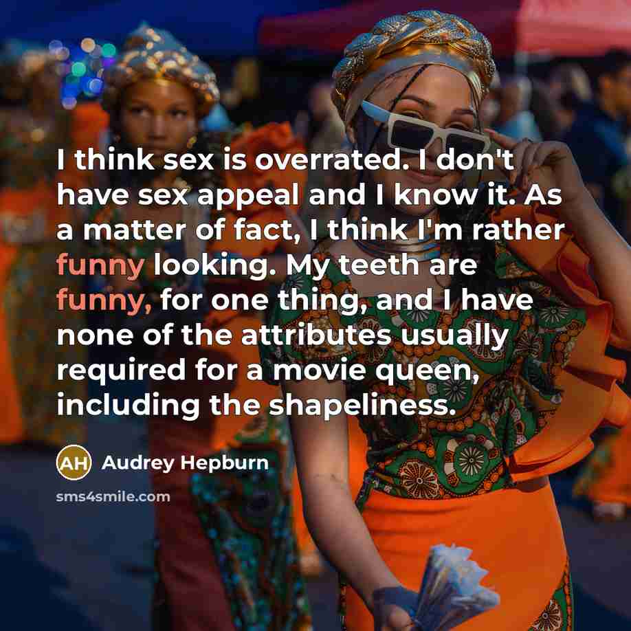 “I think sex is overrated. I don't have sex appeal…” quote by Audrey Hepburn