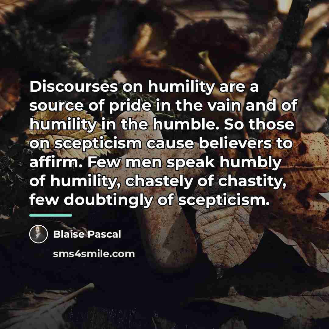 “Discourses on humility are a source of pride in the…” quote by Blaise Pascal