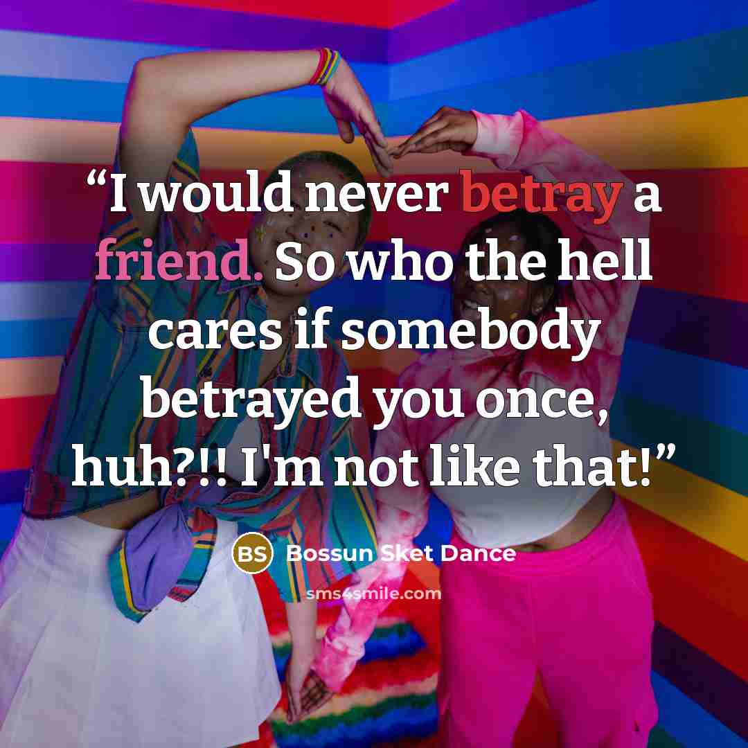 “I would never betray a friend. So who the hell cares if somebody betrayed you once, huh?!! I'm not like that!” quote by Bossun Sket Dance