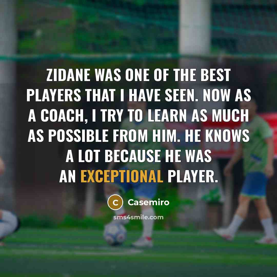 “Zidane was one of the best players that I have…” quote by Casemiro