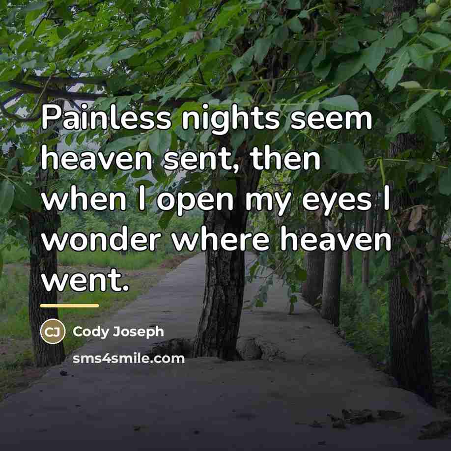“Painless nights seem heaven sent, then when I open my…” quote by Cody Joseph