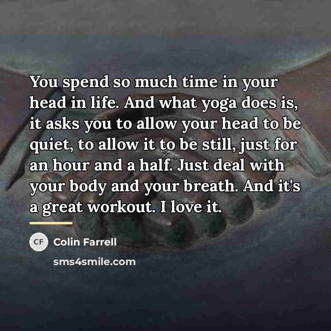 “You spend so much time in your head in life.…” quote by Colin Farrell