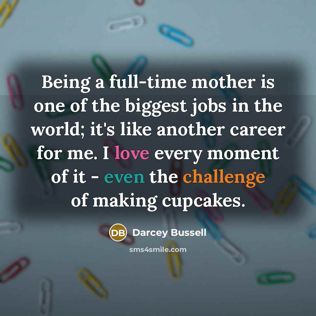 “Being a full-time mother is one of the biggest jobs…” quote by Darcey Bussell