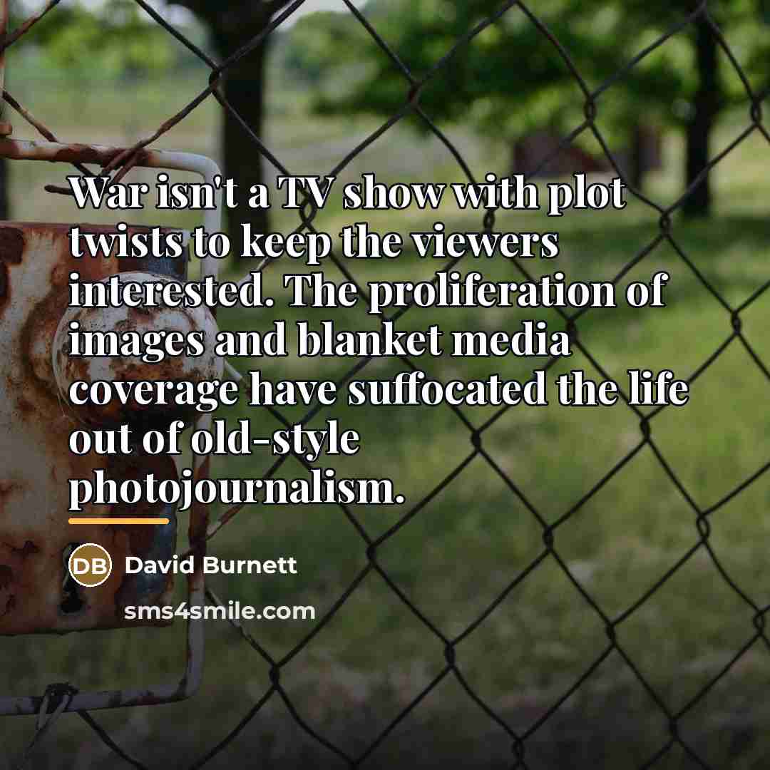 “War isn't a TV show with plot twists to keep…” quote by David Burnett
