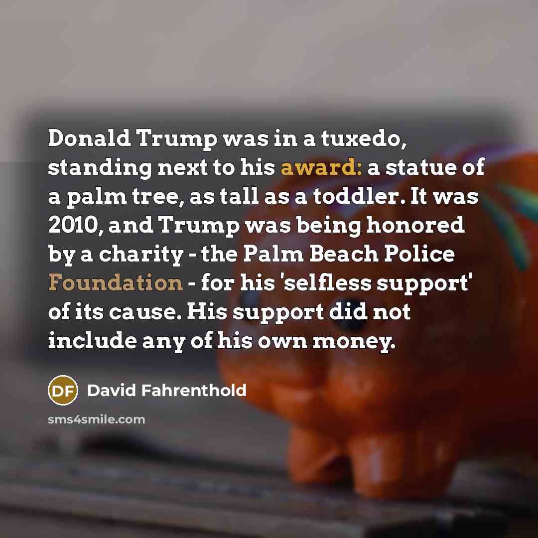 “Donald Trump was in a tuxedo, standing next to his…” quote by David Fahrenthold