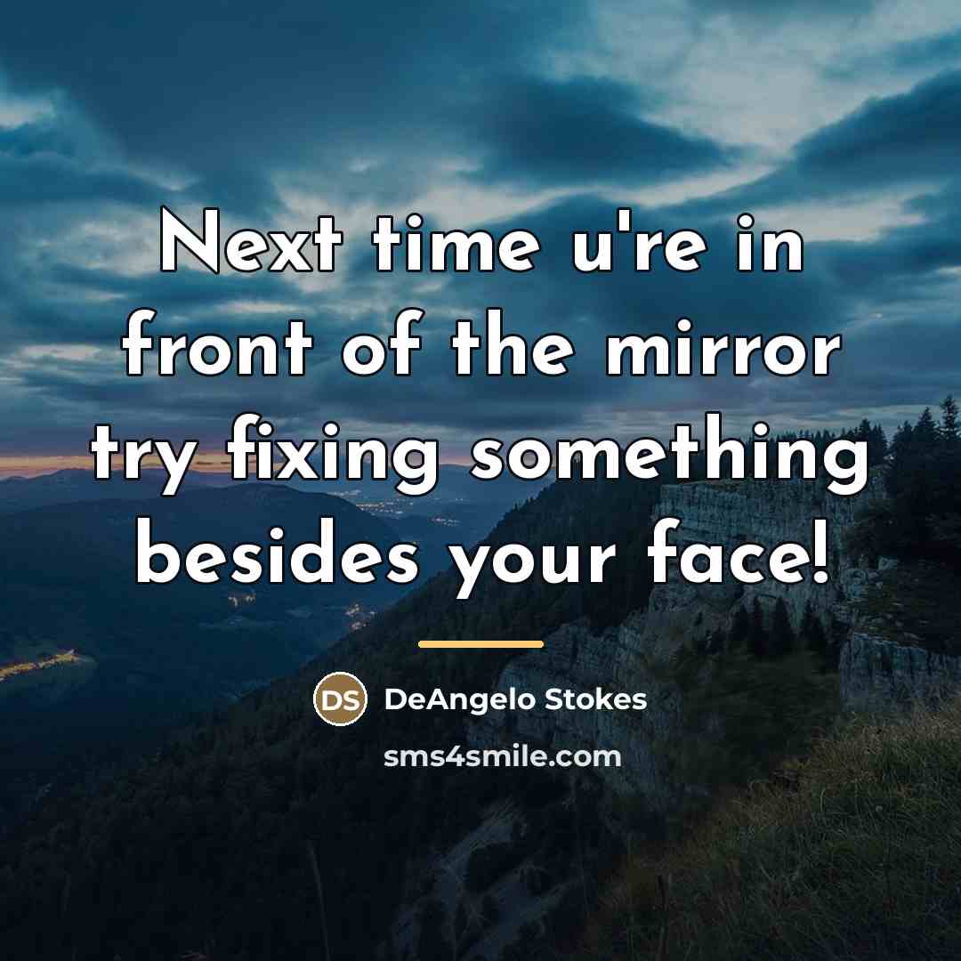 “Next time u're in front of the mirror try fixing…” quote by DeAngelo Stokes