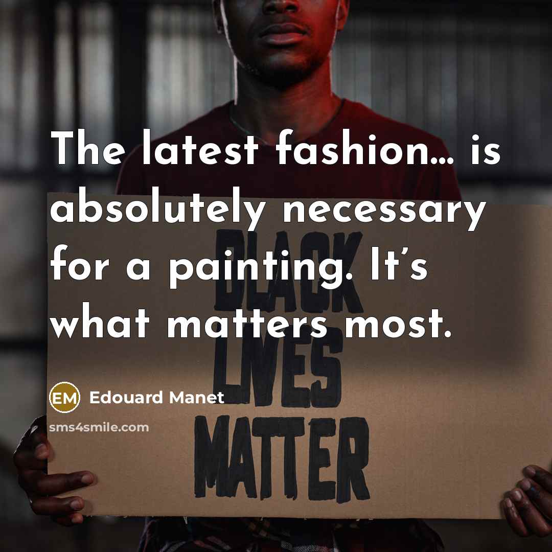 “The latest fashion… is absolutely necessary for a painting. It’s…” quote by Edouard Manet