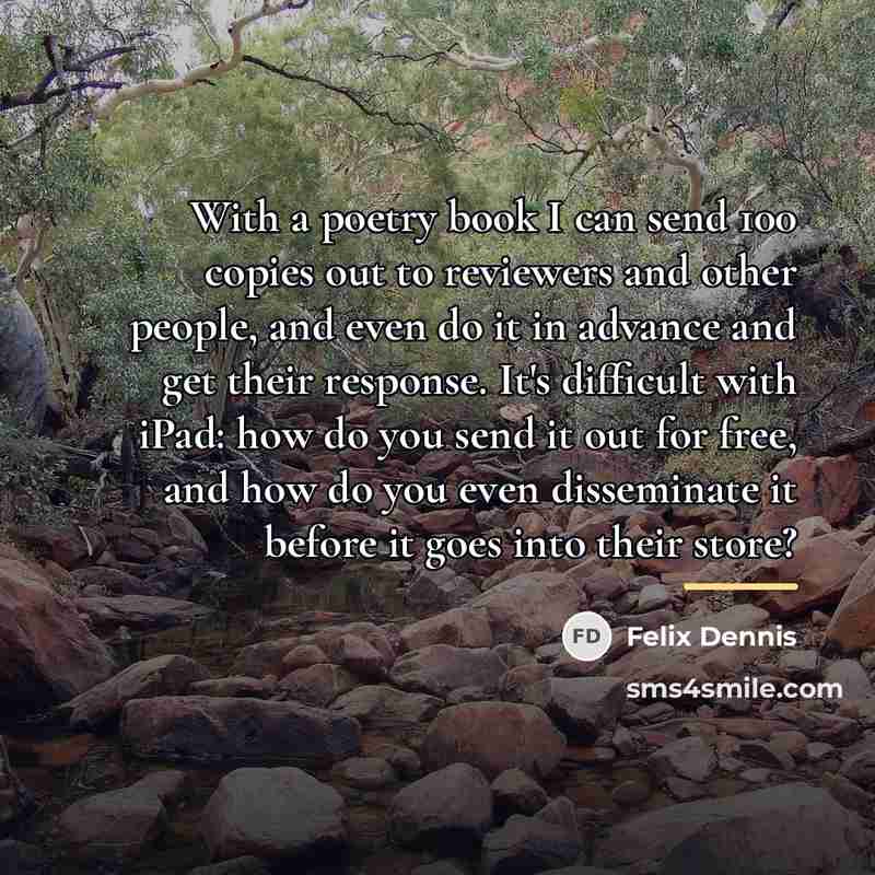 “With a poetry book I can send 100 copies out…” quote by Felix Dennis