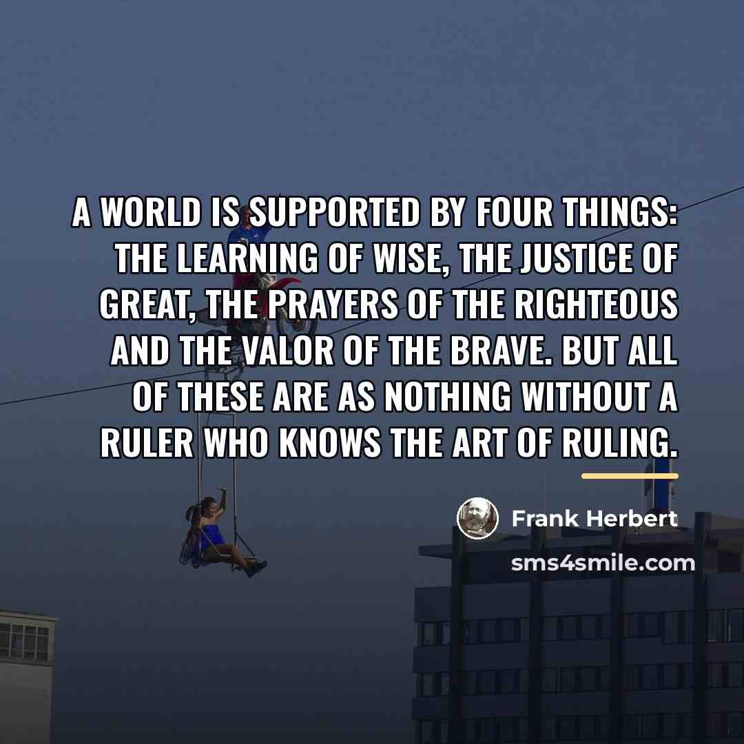 “A world is supported by four things: the learning of…” quote by Frank Herbert
