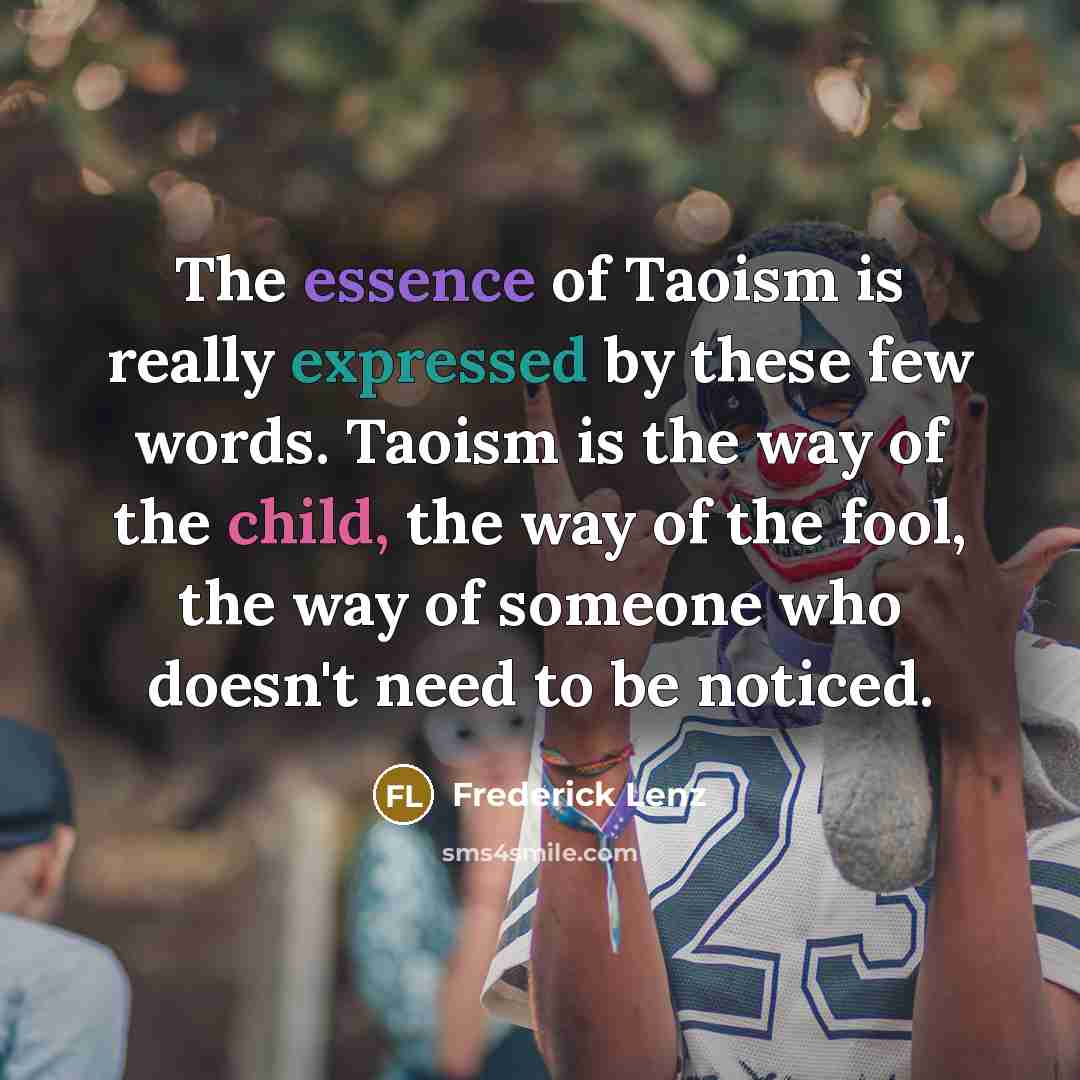 “The essence of Taoism is really expressed by these few…” quote by Frederick Lenz