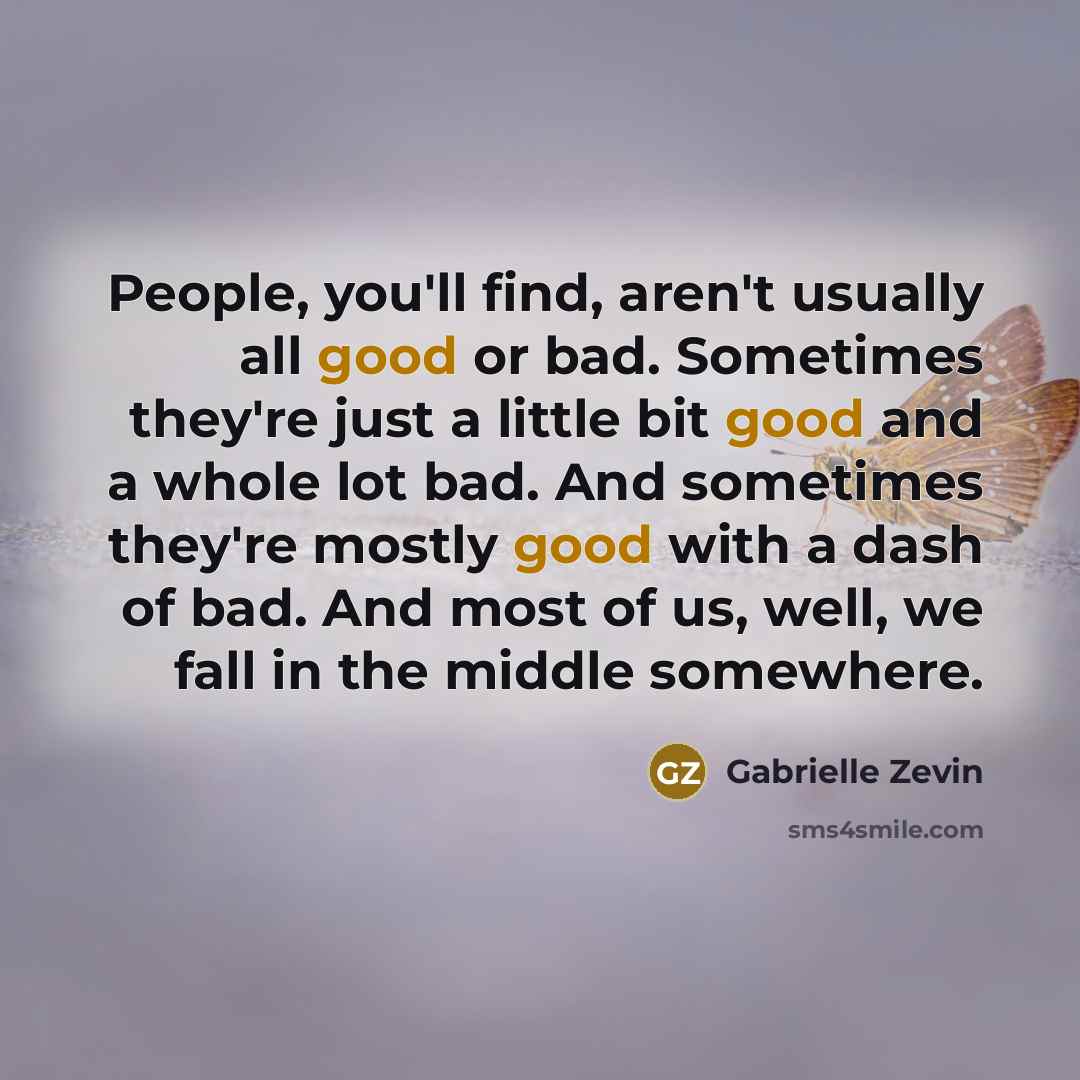 “People, you'll find, aren't usually all good or bad. Sometimes…” quote by Gabrielle Zevin