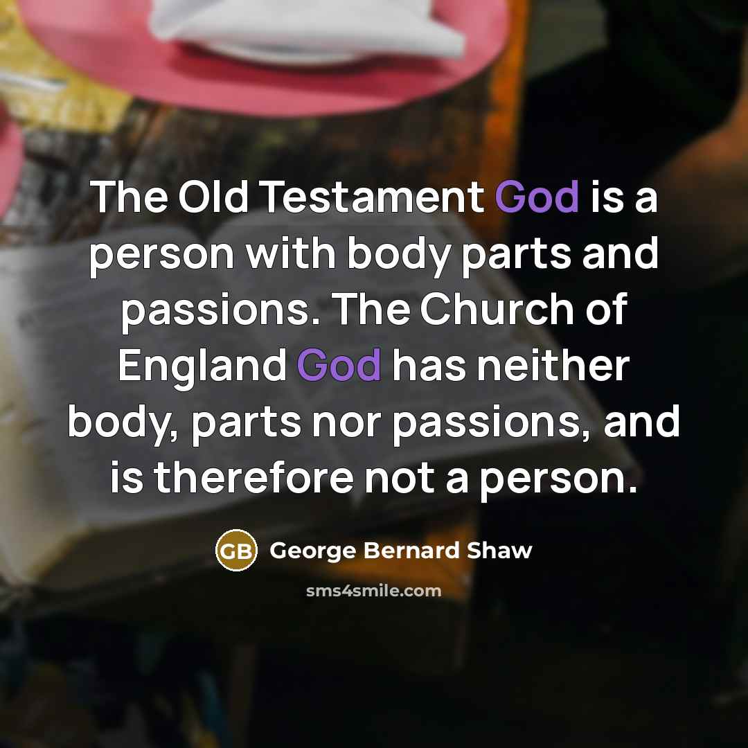 “The Old Testament God is a person with body parts…” quote by George Bernard Shaw