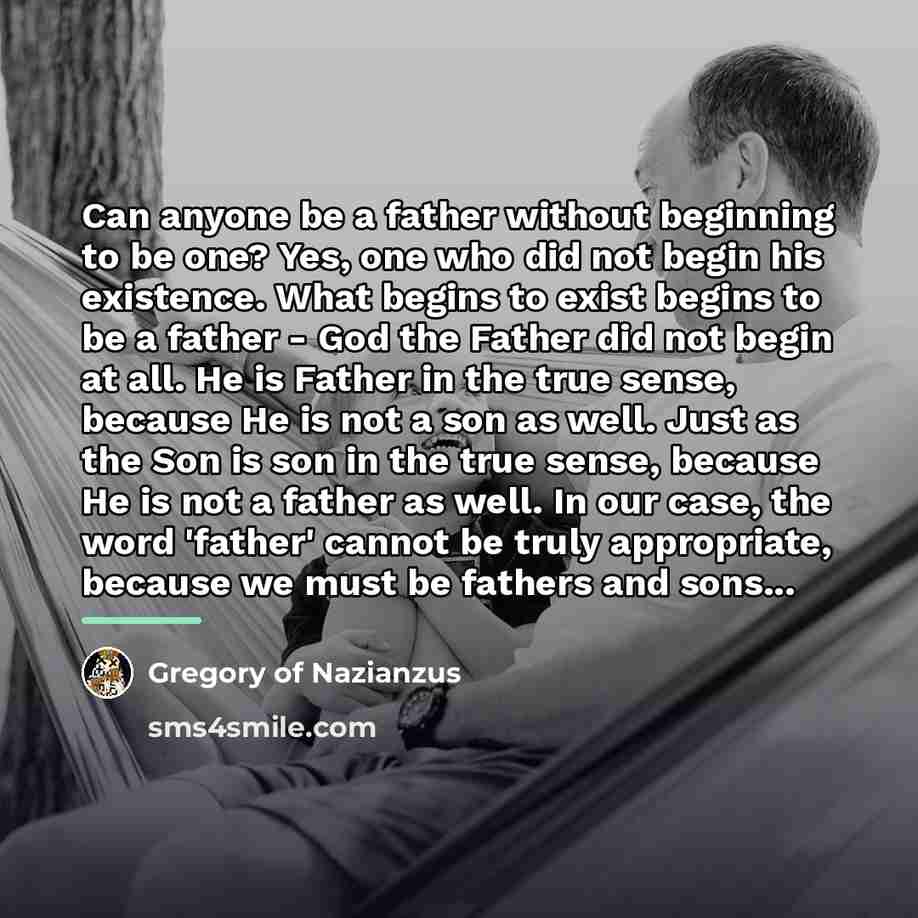 “Can anyone be a father without beginning to be one?…” quote by Gregory of Nazianzus