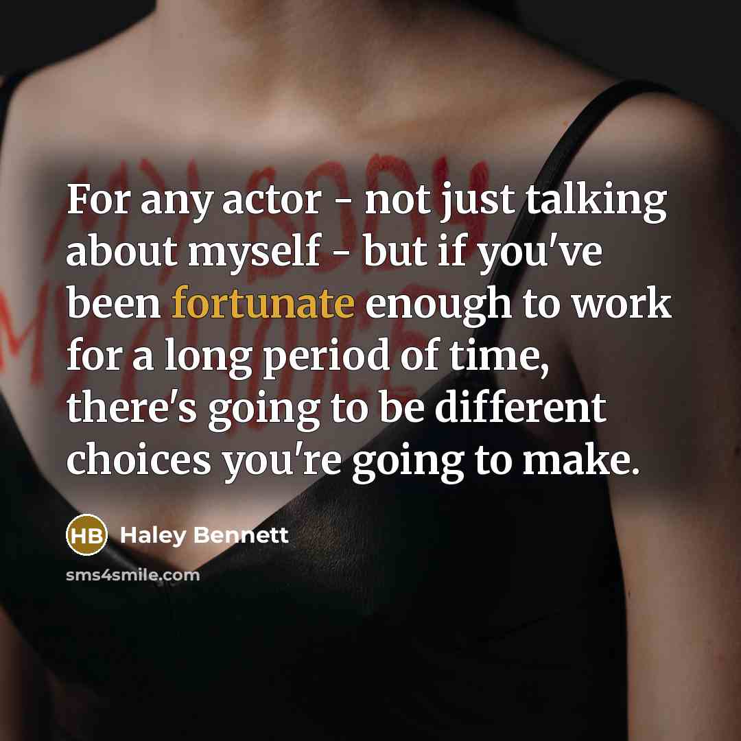 “For any actor - not just talking about myself -…” quote by Haley Bennett