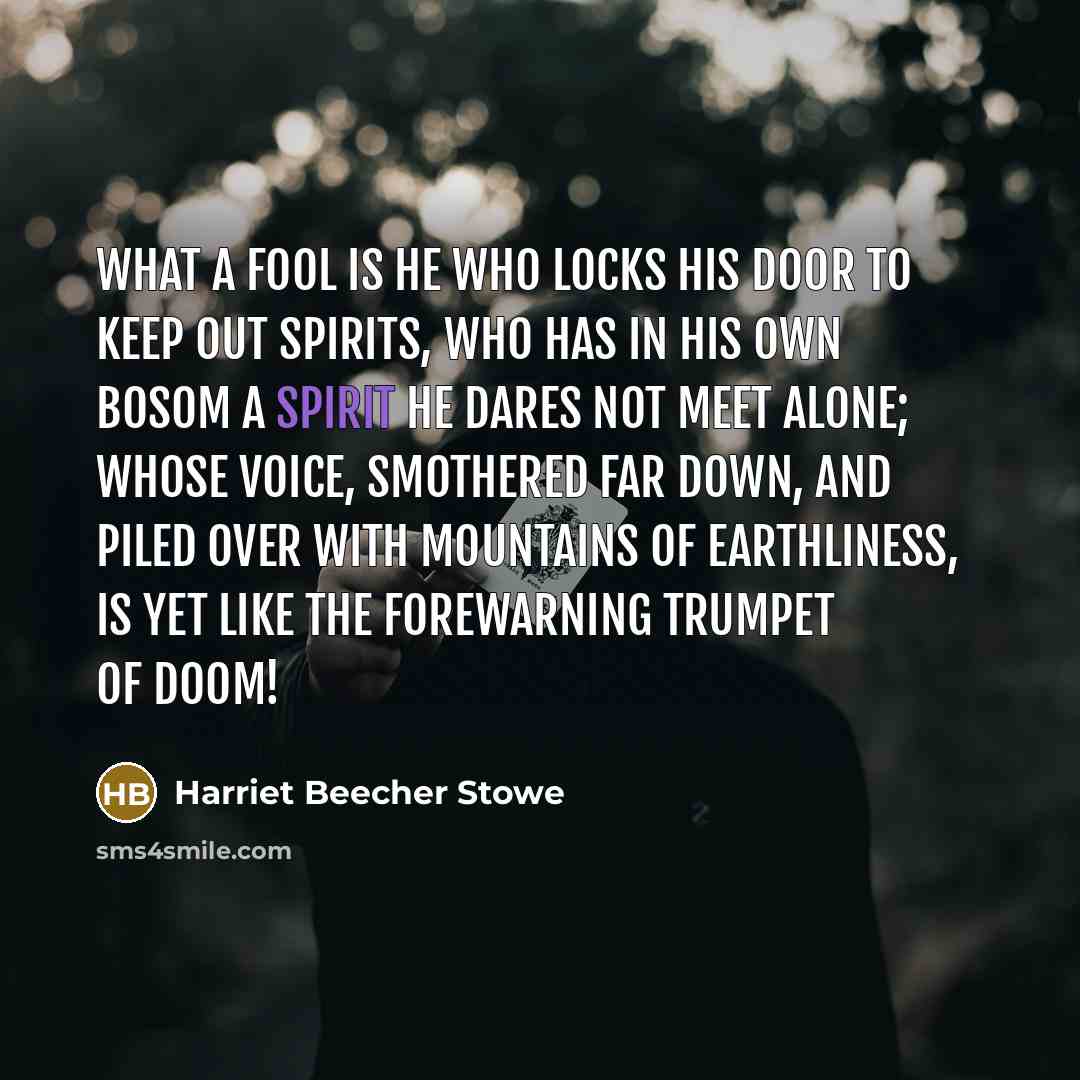 “What a fool is he who locks his door to…” quote by Harriet Beecher Stowe