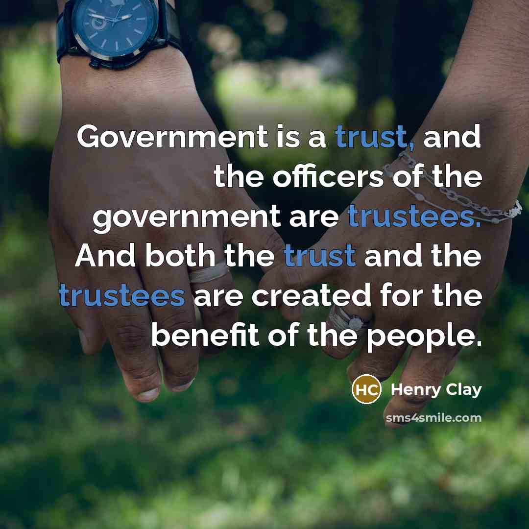 “Government is a trust, and the officers of the government…” quote by Henry Clay