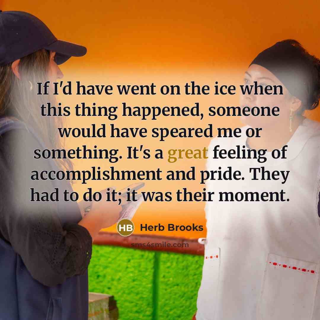 “If I'd have went on the ice when this thing…” quote by Herb Brooks