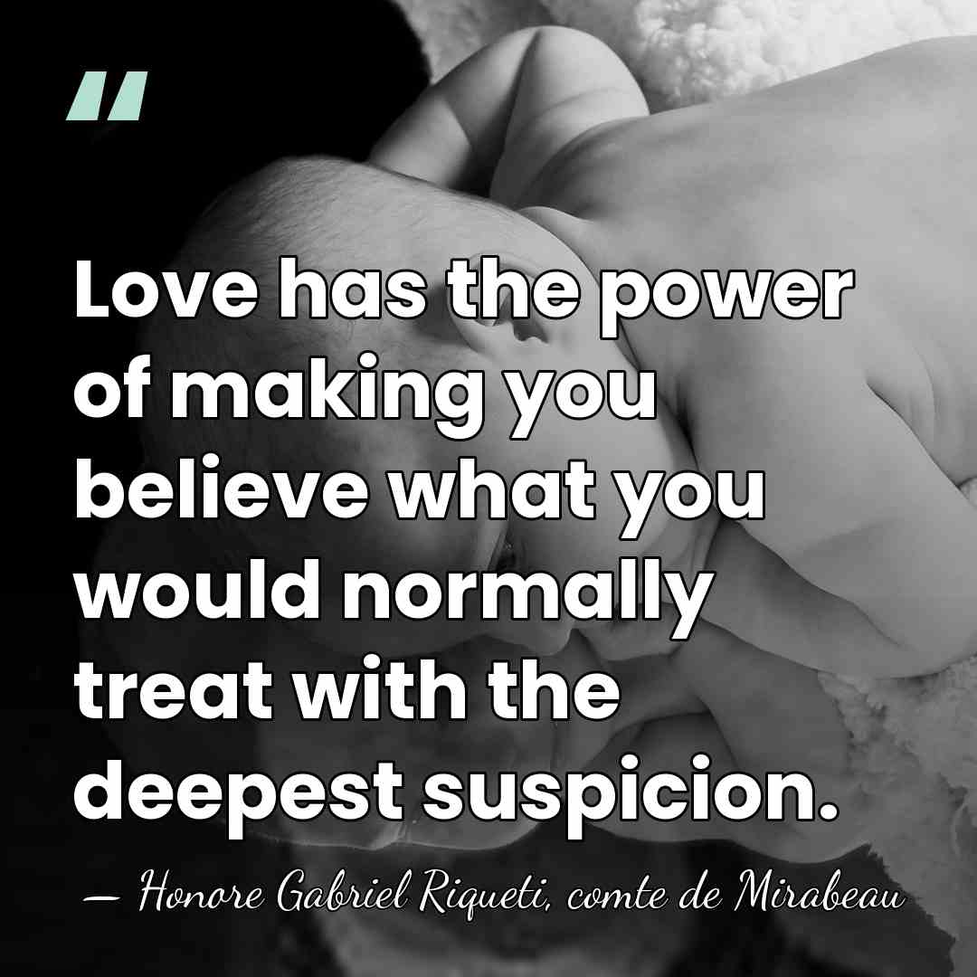 Love has the power of making you believe what you would normally&hellip; - Honore Gabriel Riqueti, comte de Mirabeau
