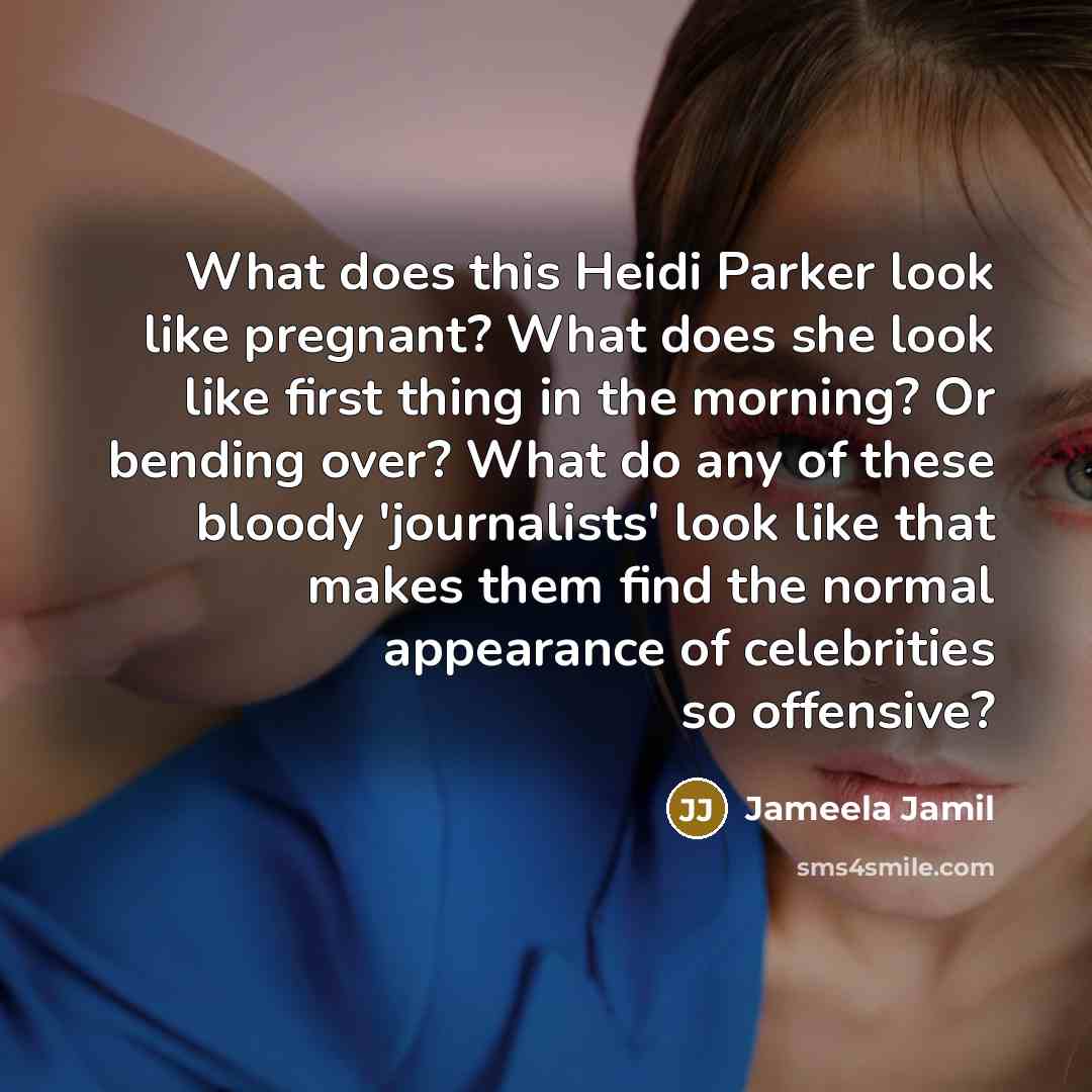 “What does this Heidi Parker look like pregnant? What does…” quote by Jameela Jamil