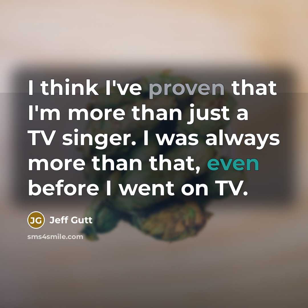 “I think I've proven that I'm more than just a…” quote by Jeff Gutt