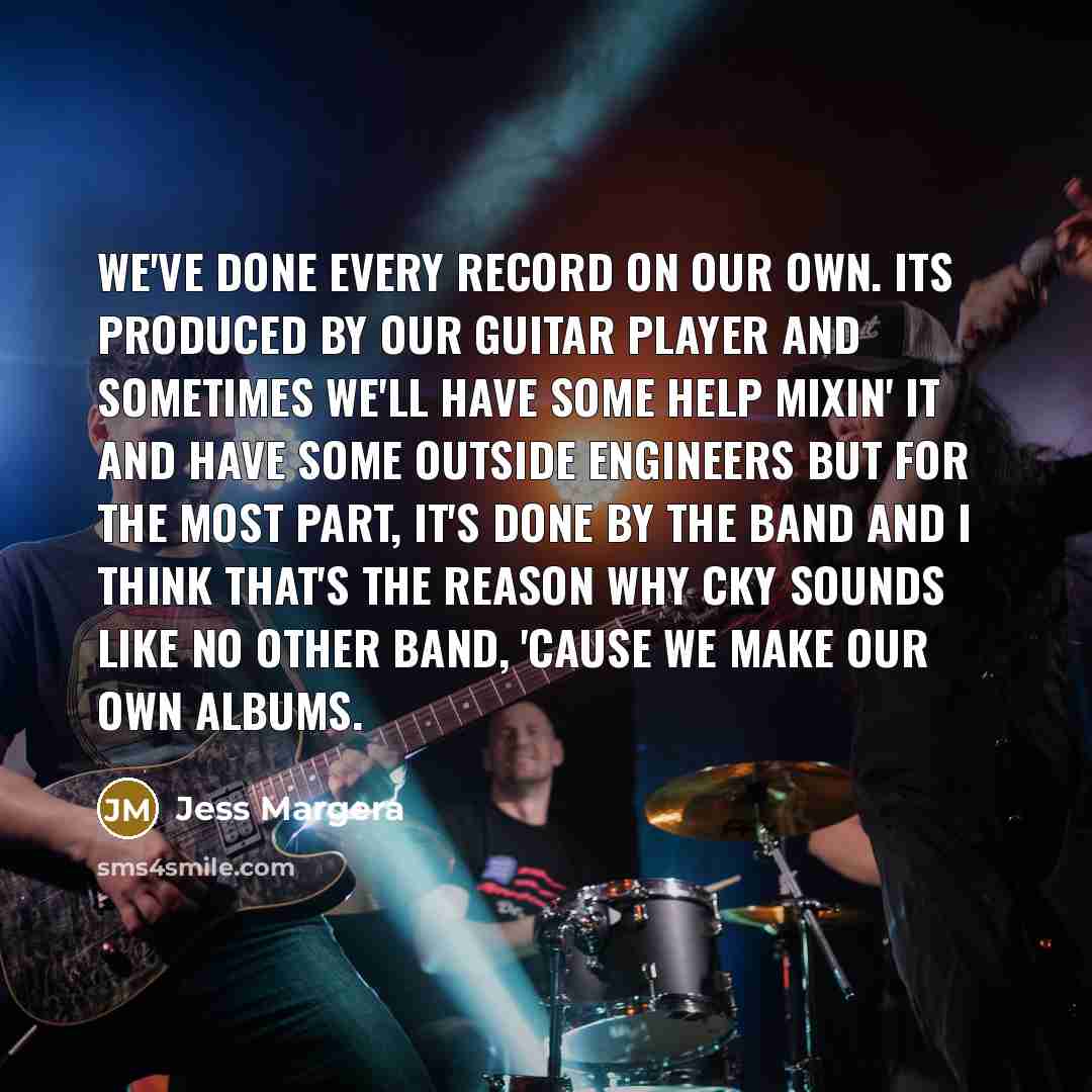 “We've done every record on our own. Its produced by…” quote by Jess Margera