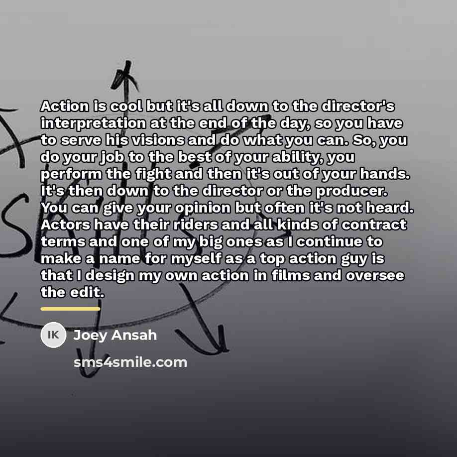 “Action is cool but it's all down to the director's…” quote by Joey Ansah