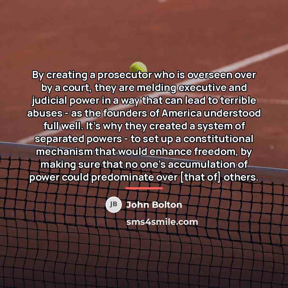 “By creating a prosecutor who is overseen over by a…” quote by John Bolton