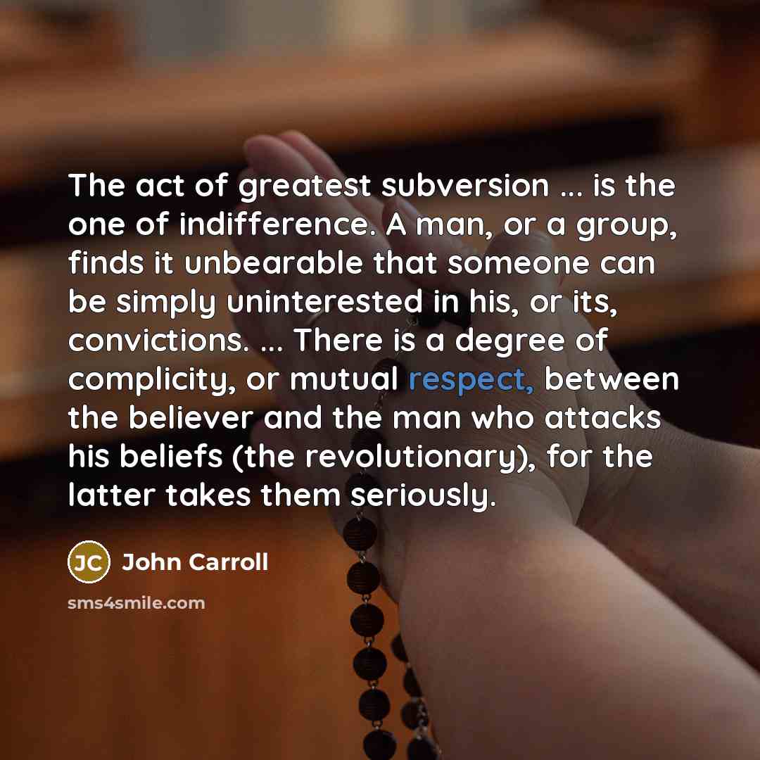“The act of greatest subversion ... is the one of…” quote by John Carroll