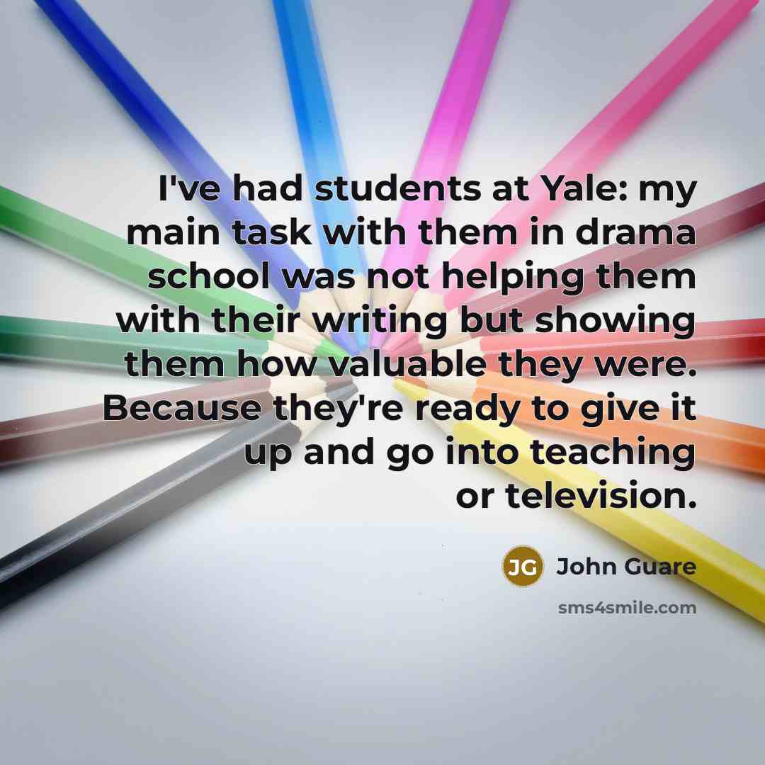 “I've had students at Yale: my main task with them…” quote by John Guare