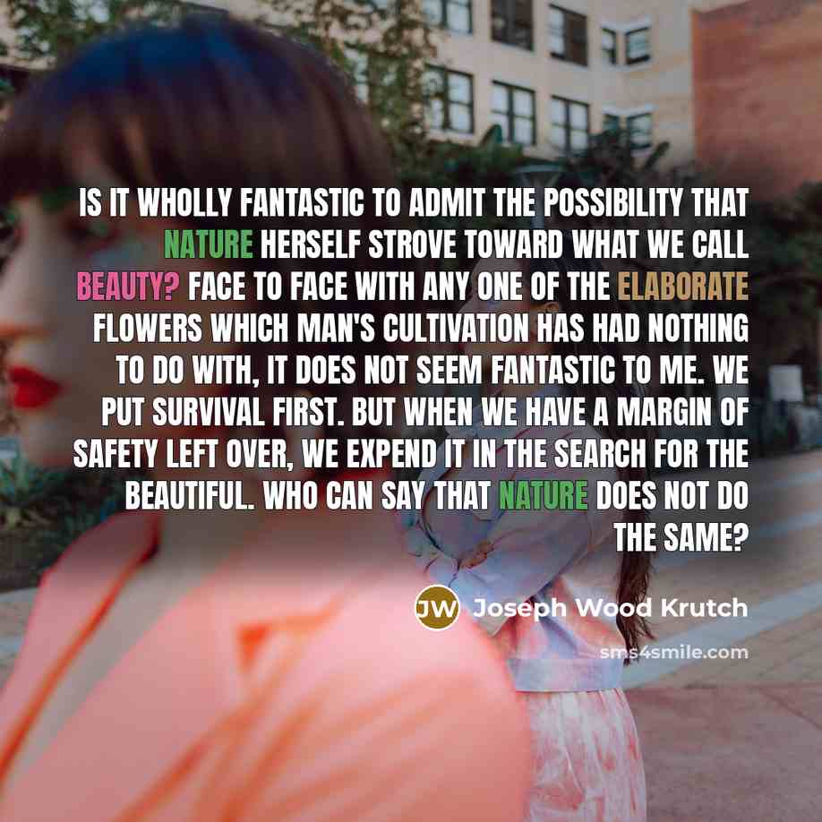 “Is it wholly fantastic to admit the possibility that Nature…” quote by Joseph Wood Krutch