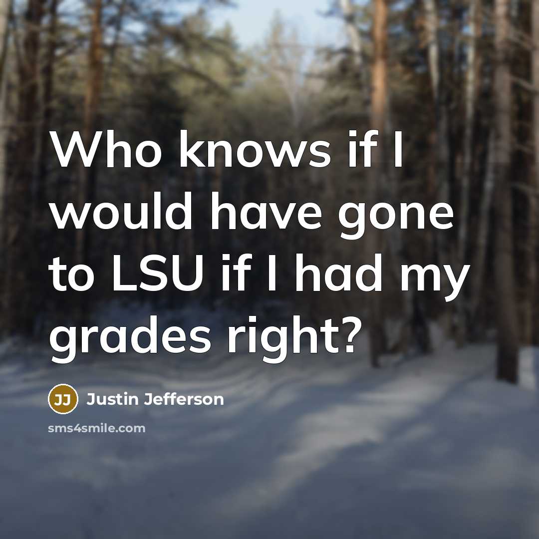 “Who knows if I would have gone to LSU if…” quote by Justin Jefferson