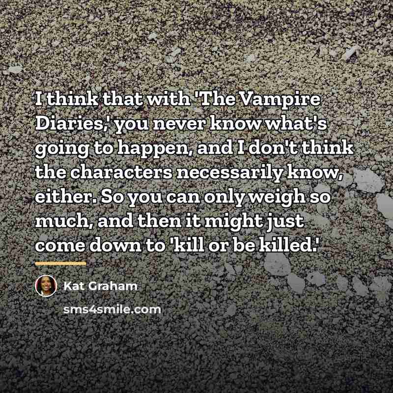 “I think that with 'The Vampire Diaries,' you never know…” quote by Kat Graham