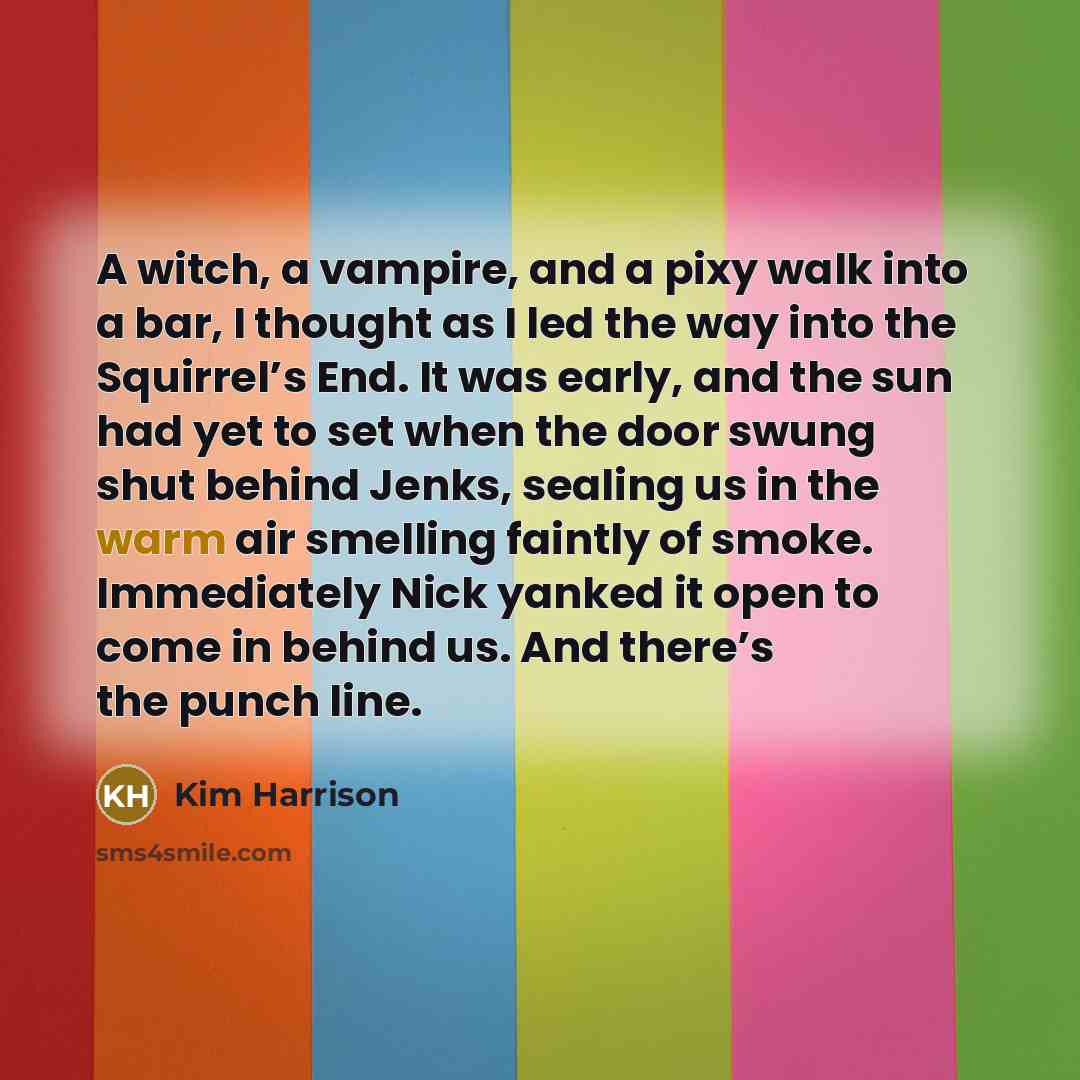 “A witch, a vampire, and a pixy walk into a…” quote by Kim Harrison