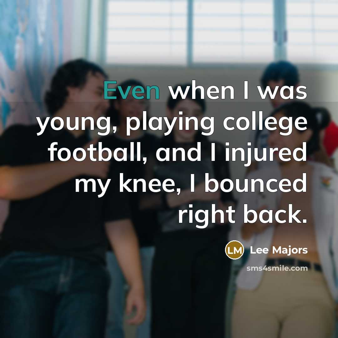 “Even when I was young, playing college football, and I…” quote by Lee Majors