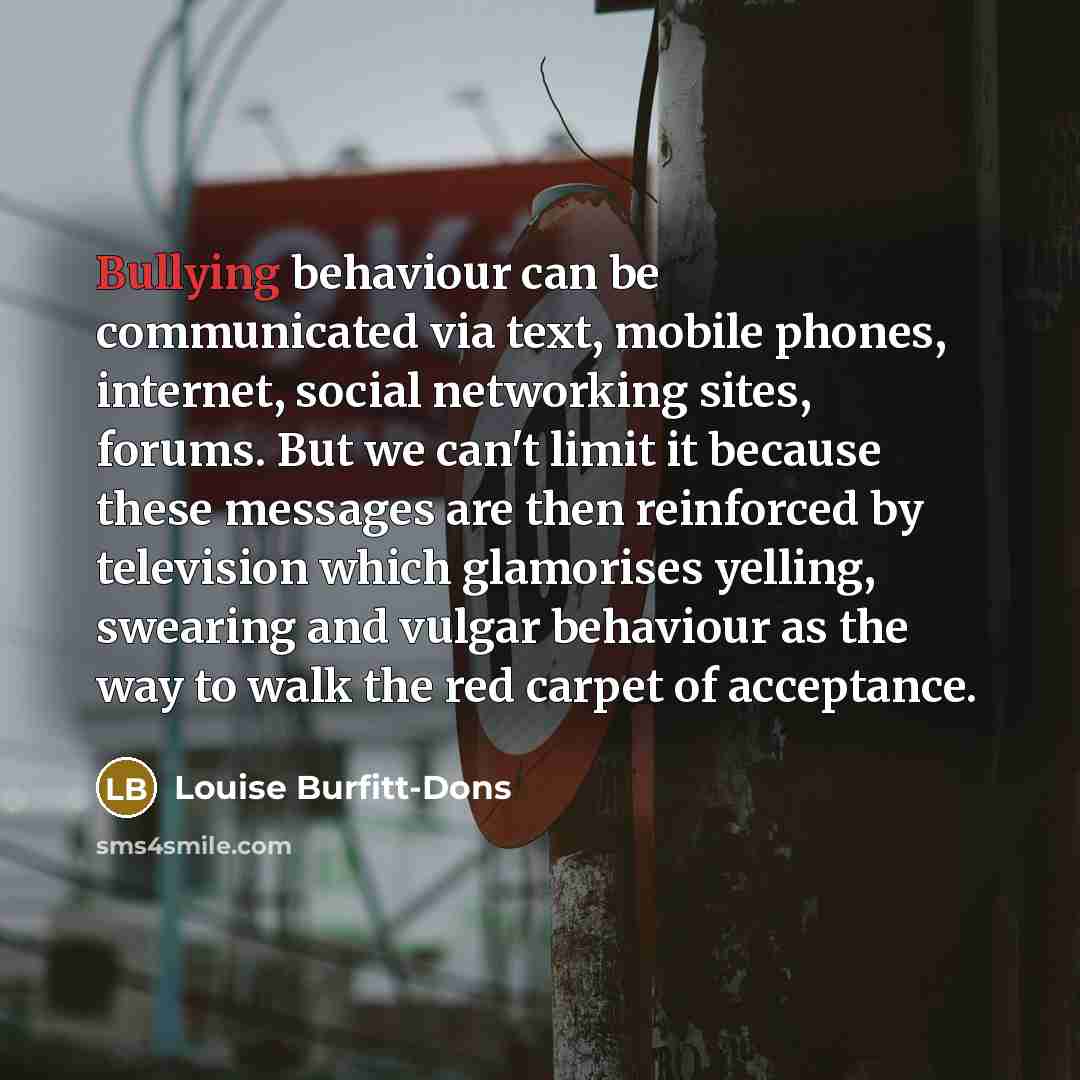 “Bullying behaviour can be communicated via text, mobile phones, internet,…” quote by Louise Burfitt-Dons