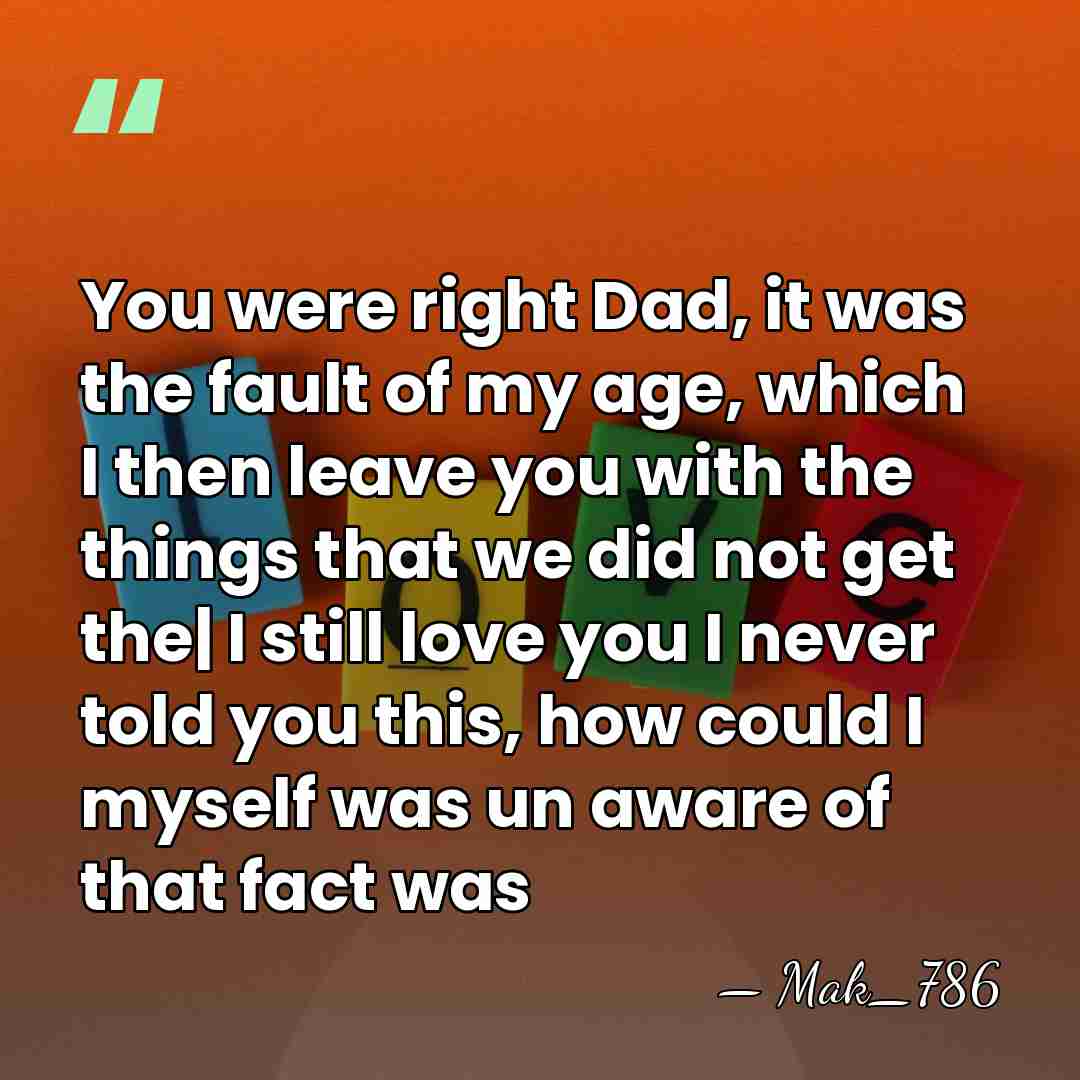You were right Dad, it was the fault of my age, which&hellip; - Mak_786