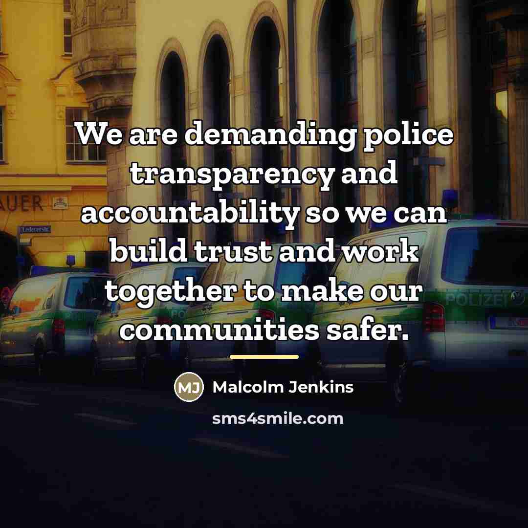 “We are demanding police transparency and accountability so we can…” quote by Malcolm Jenkins