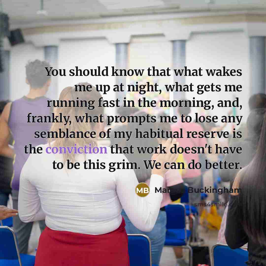 “You should know that what wakes me up at night,…” quote by Marcus Buckingham