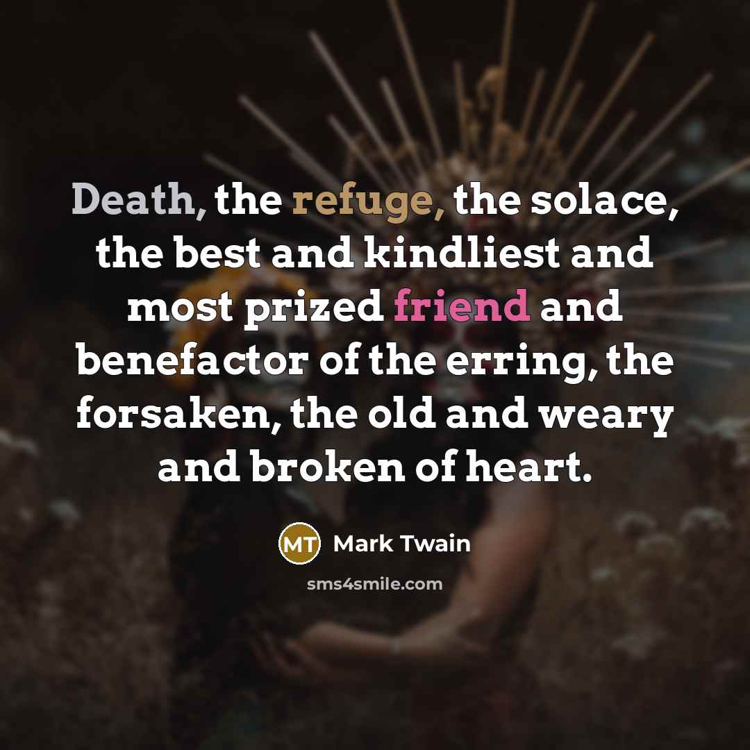 “Death, the refuge, the solace, the best and kindliest and…” quote by Mark Twain