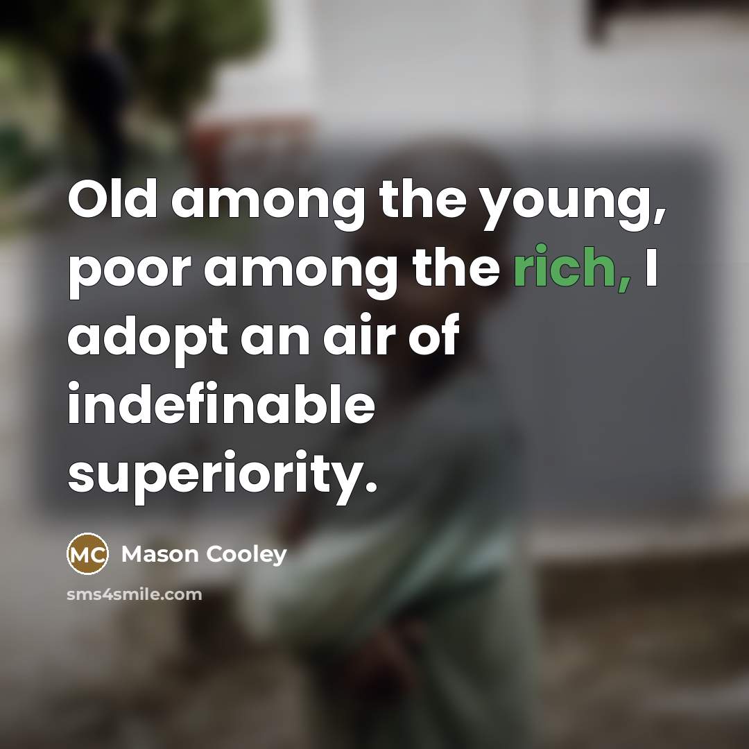 “Old among the young, poor among the rich, I adopt…” quote by Mason Cooley