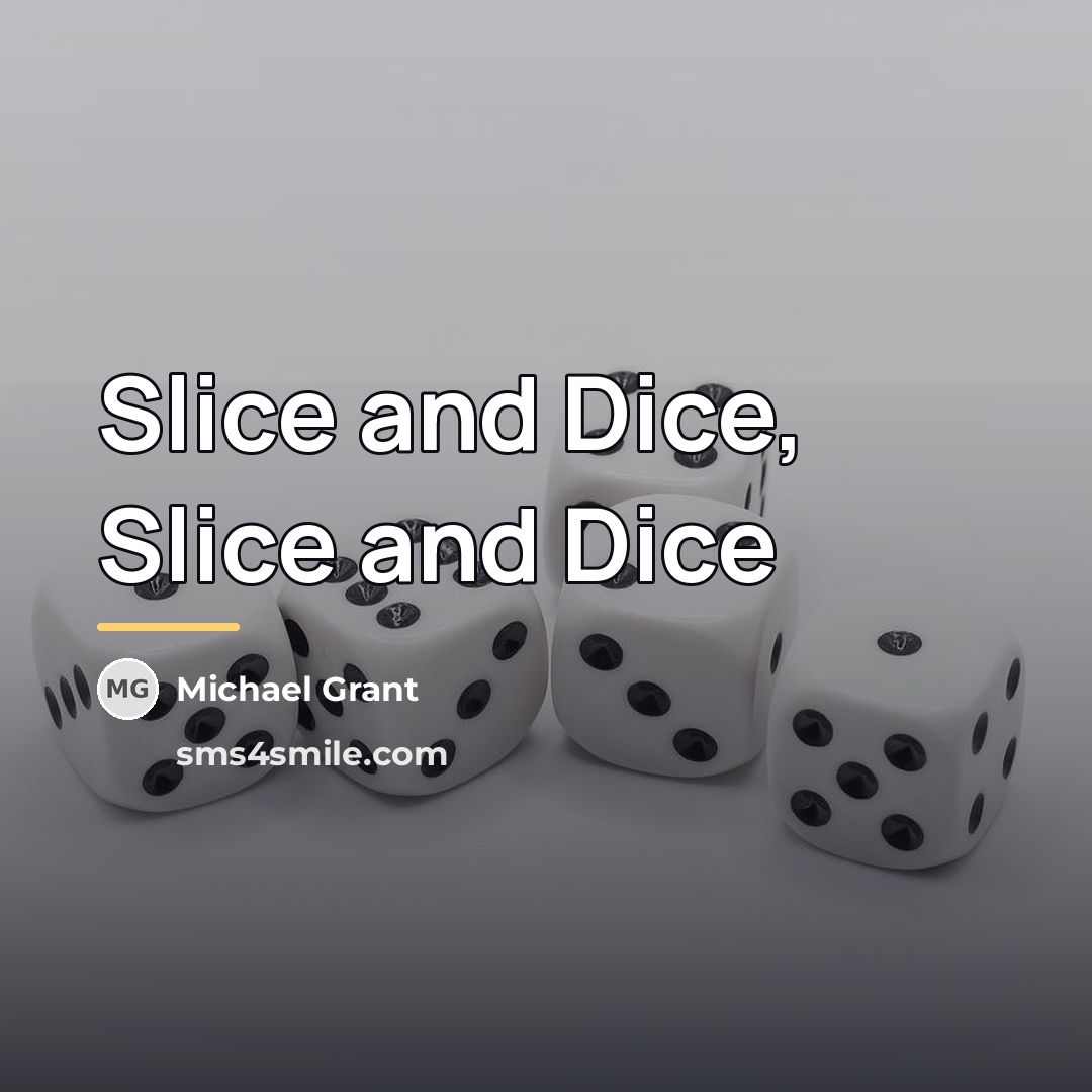 “Slice and Dice, Slice and Dice…” quote by Michael Grant