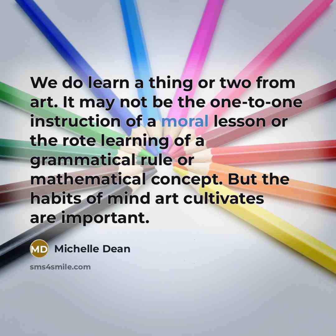 “We do learn a thing or two from art. It…” quote by Michelle Dean