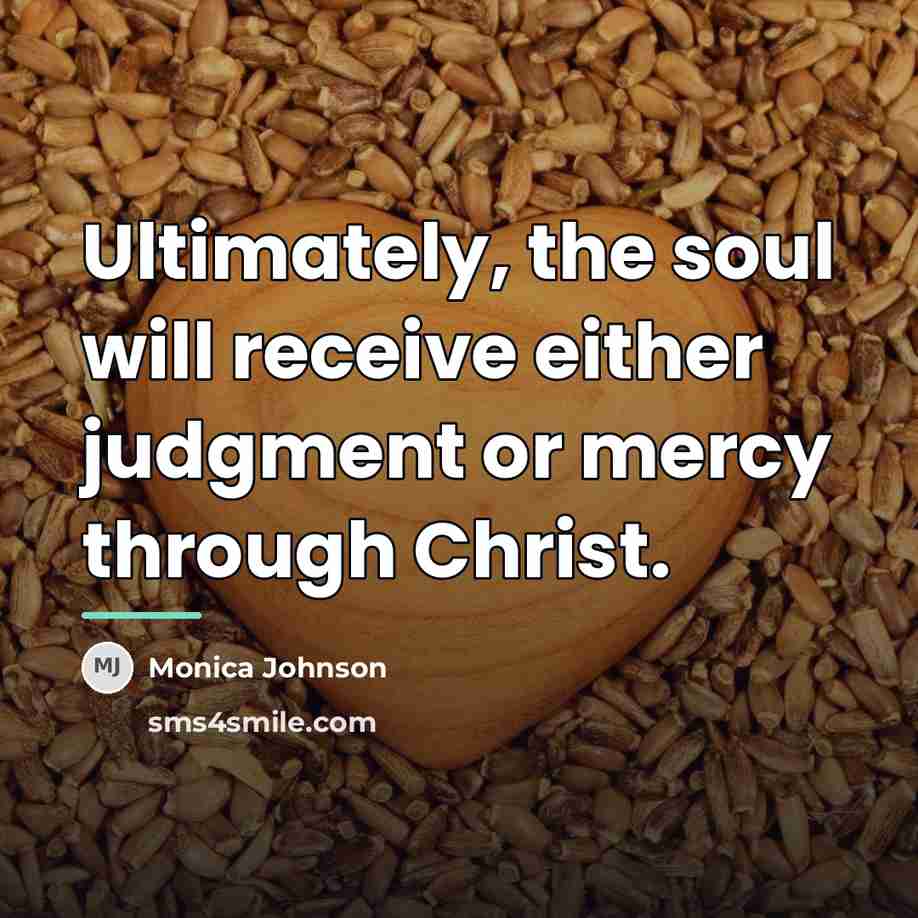 “Ultimately, the soul will receive either judgment or mercy through…” quote by Monica Johnson
