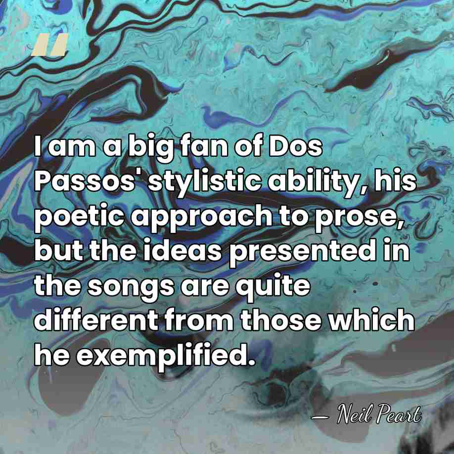 I am a big fan of Dos Passos' stylistic ability, his poetic&hellip; - Neil Peart