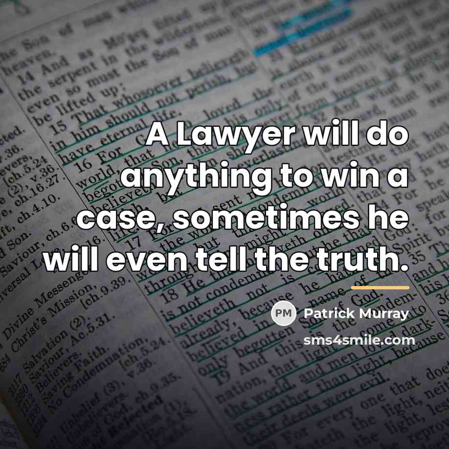 “A Lawyer will do anything to win a case, sometimes…” quote by Patrick Murray