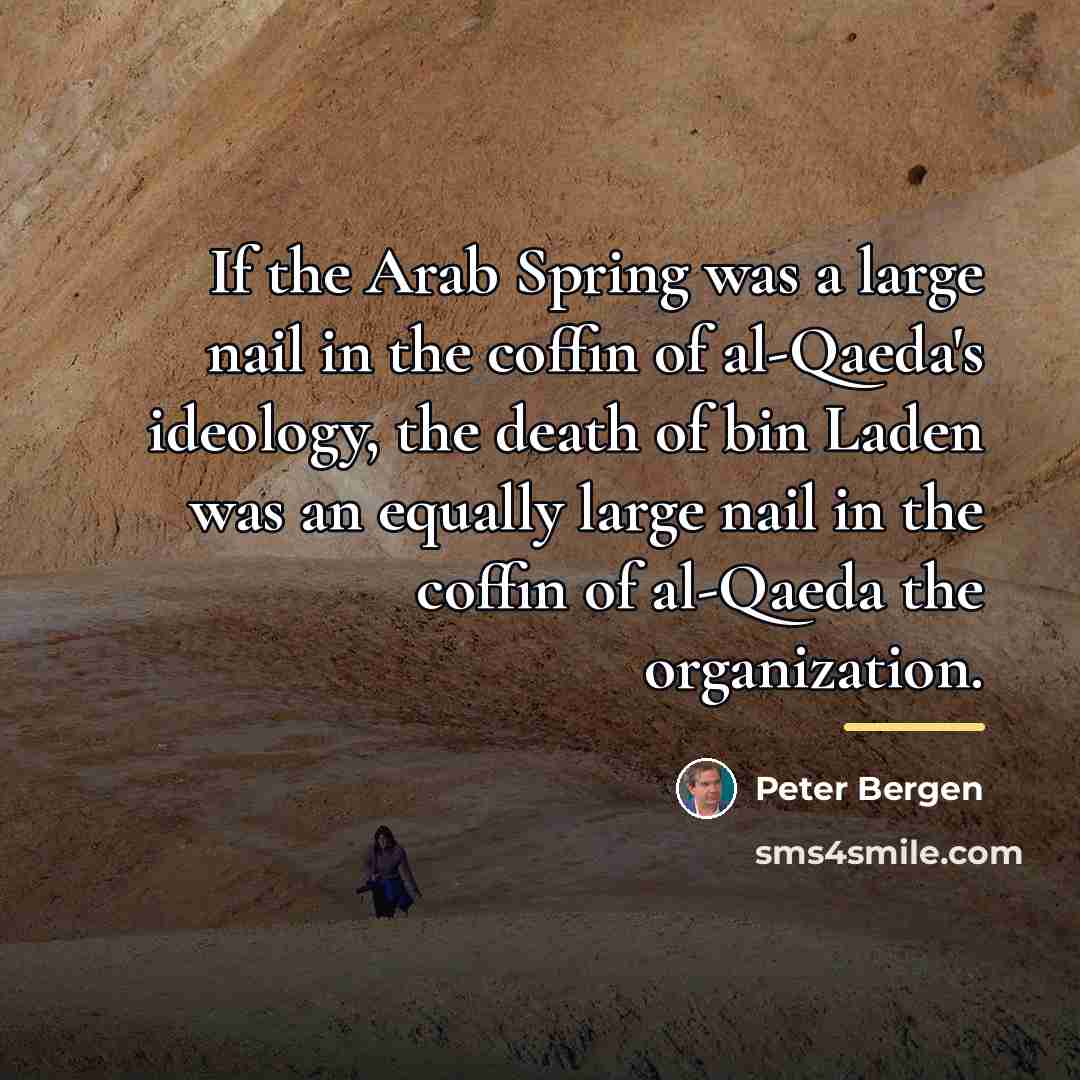 “If the Arab Spring was a large nail in the…” quote by Peter Bergen